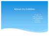 About my hobbies