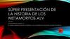 Súper presentación de la historia de los metamorfos alv