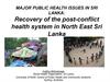 Major public health issues in Sri Lanka: recovery of the post-conflict health system in north east Sri Lanka