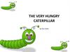The very hungry caterpillar