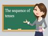 The sequence of tenses