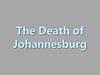 The Death of Johannesburg
