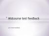 Midcourse test feedback