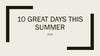 10 great days this summer