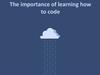 The importance of learning how to code