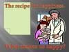 The recipe for happiness. What makes us happy